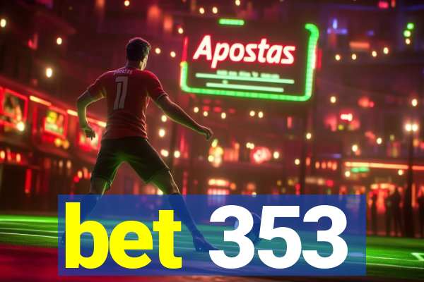 bet 353